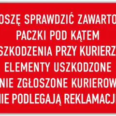 Czerwony znak informuje: "Proszę sprawdzić zawartość paczki pod kątem uszkodzenia przy kurierze!". Uszkodzone i niezgłoszone kurierowi elementy nie podlegają reklamacji.