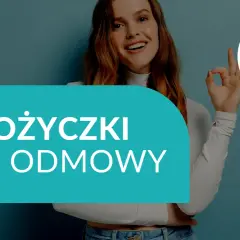 Uśmiechnięta kobieta pokazuje znak OK. Napis "Pożyczki bez odmowy" sugeruje łatwy dostęp do finansowania.