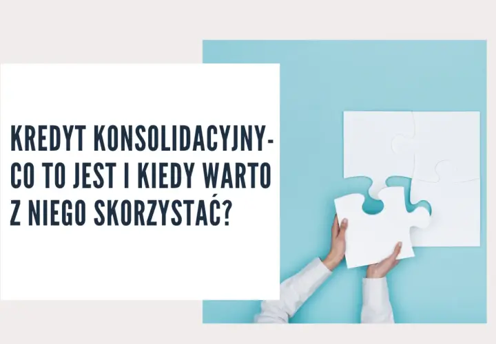 Kredyt konsolidacyjny to połączenie kilku zobowiązań w jedno. Układanie puzzli symbolizuje rozwiązanie problemów finansowych.