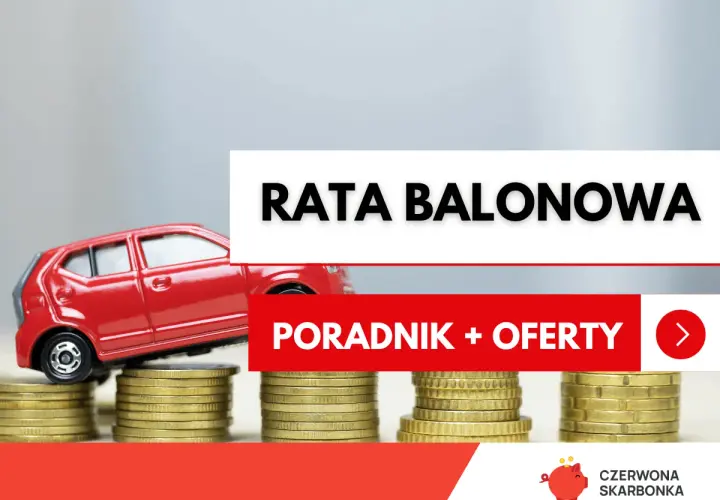 Czerwony samochodzik na stosach monet symbolizuje **ratę balonową**. Poradnik i oferty finansowania.