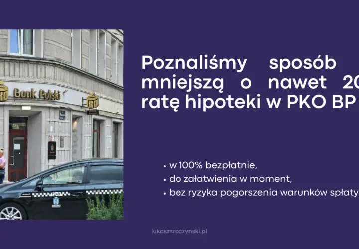 Poznaliśmy sposób na mniejszą ratę hipoteki w PKO BP. Restrukturyzacja kredytu PKO BP jest bezpłatna i szybka.