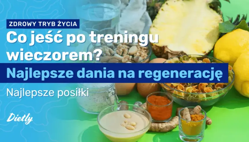 Co jeść po treningu? Klucz do regeneracji i wyników (bez mitów)